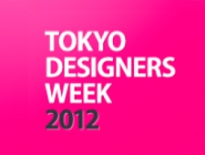TOKYO DESIGNERS WEEK 2012